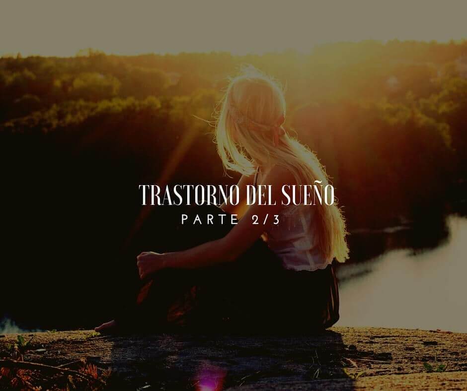 Trastorno del sueño – Parte 2/3