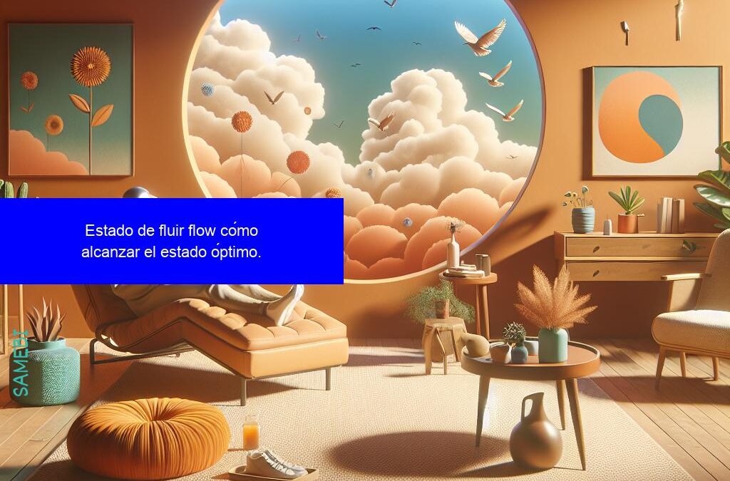 Estado de Fluir Flow Cómo Alcanzar el Estado Óptimo.